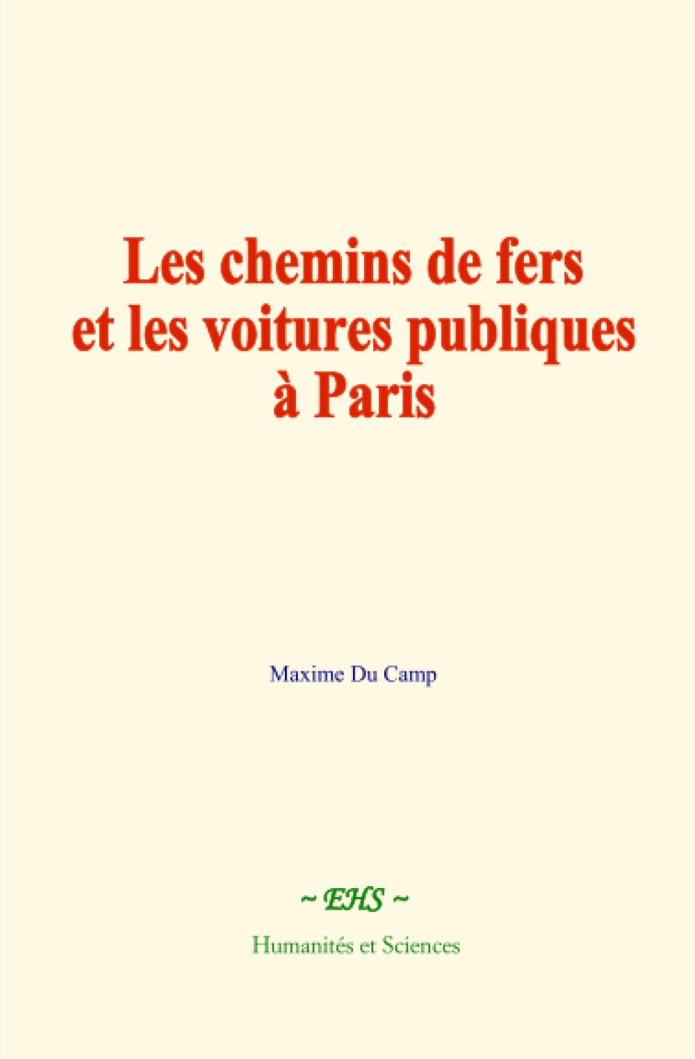 Maxime du Camp « Paris »  tome 1 - 6 Amazon.fr: Maxime Du Camp: livres, biographie, dernière mise